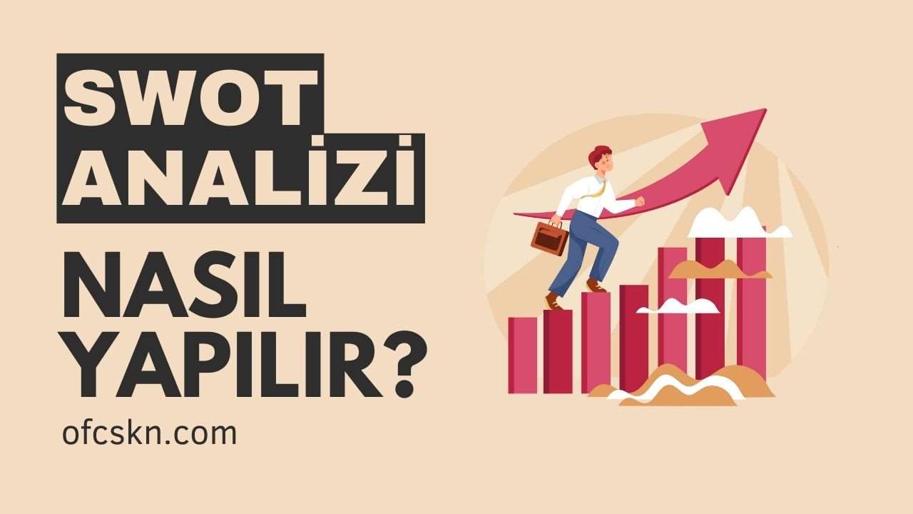 SWOT Analizi Nedir? Örneklerle SWOT Analizi Nasıl Yapılır?